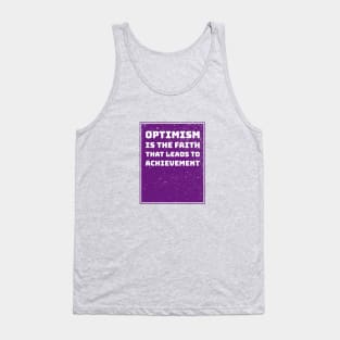 Optimism is the faith that leads to achievement Tank Top